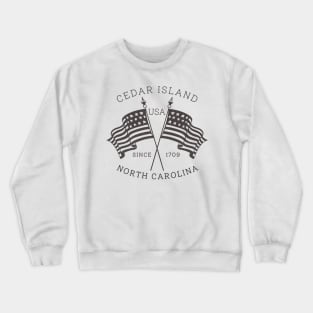 Cedar Island, NC Summertime Vacationing Patriotic Flags Crewneck Sweatshirt